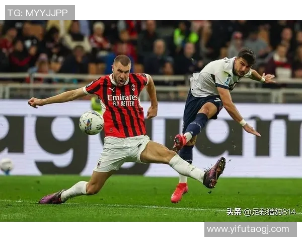AC米兰迎战博得闪耀争夺欧战资格的关键之战即将打响